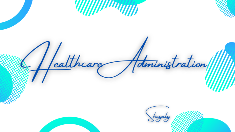 Healthcare Administration Shaynly