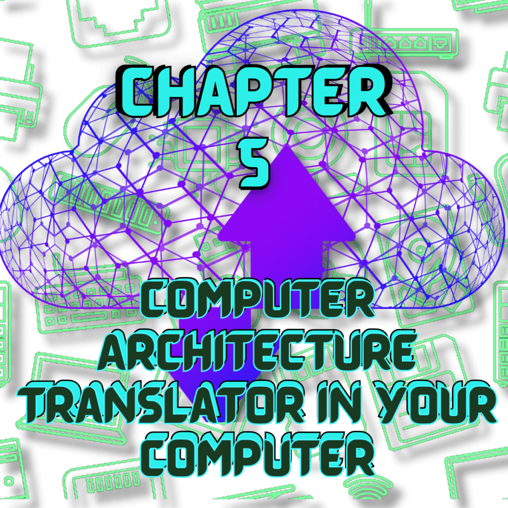 Learn-Computer-Architecture-Translator-in-Your-Computer-Chapter-5.