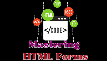 Mastering HTML Forms