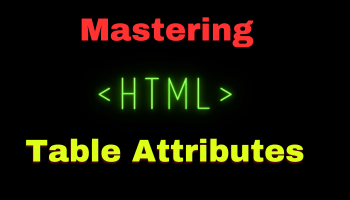 mastering html table attributes