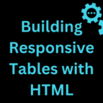 Building Responsive Tables with HTML