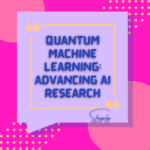 Quantum Machine Learning in AI Development