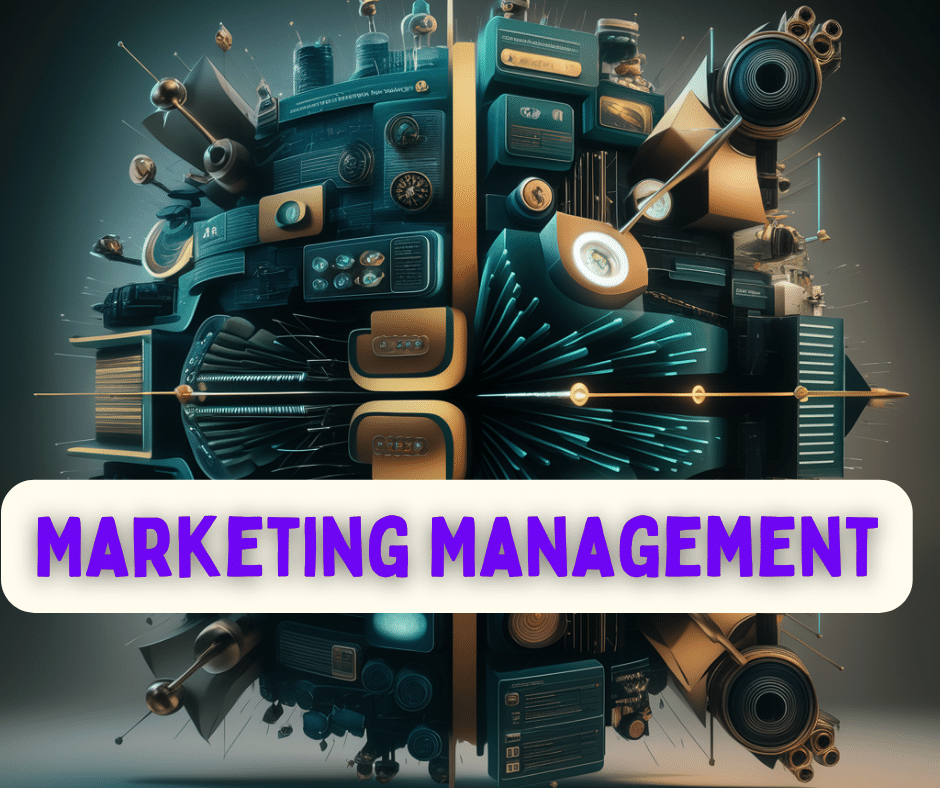 The Ultimate Guide to Marketing Management: From Theory to Practice