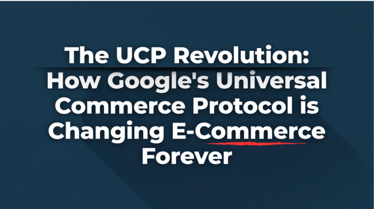 The Ucp Revolution: How Google'S Universal Commerce Protocol Is Changing E-Commerce Forever